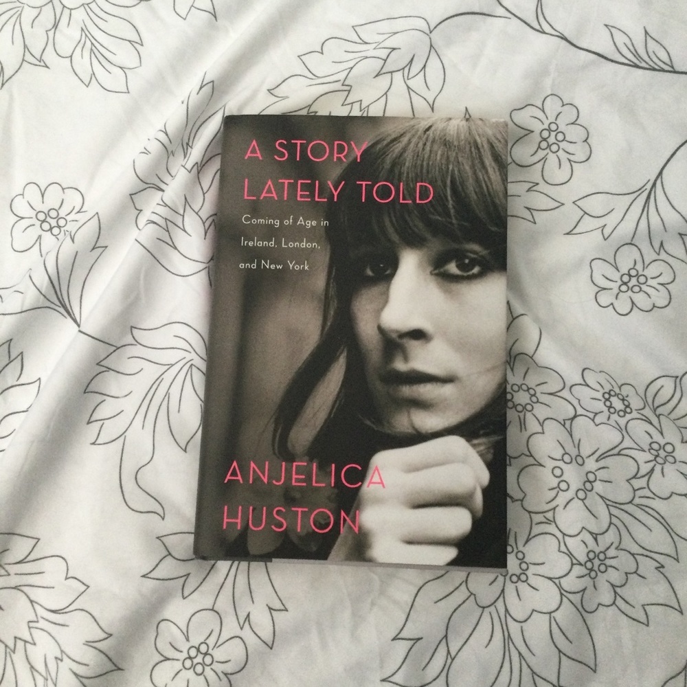 A Story Lately Told by: Anjelica Huston
